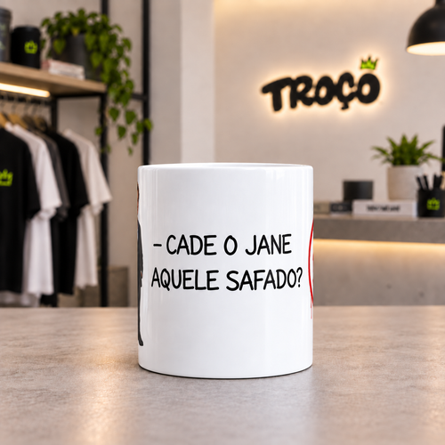 Caneca - Cade o Jane aquele safado?